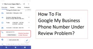 How To Fix Google My Business Phone Number Under Review Problem?