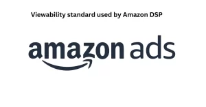 Viewability standard used by Amazon DSP