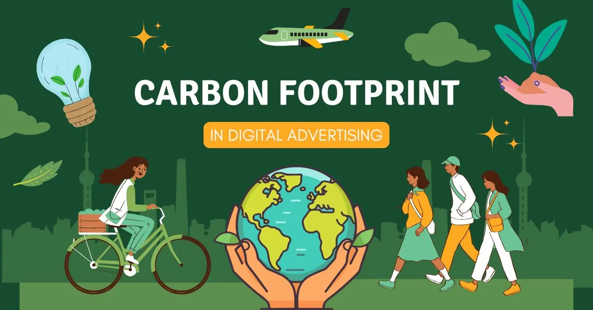 Carbon Footprint in Digital Advertising: Why Measuring and Reducing It Matter